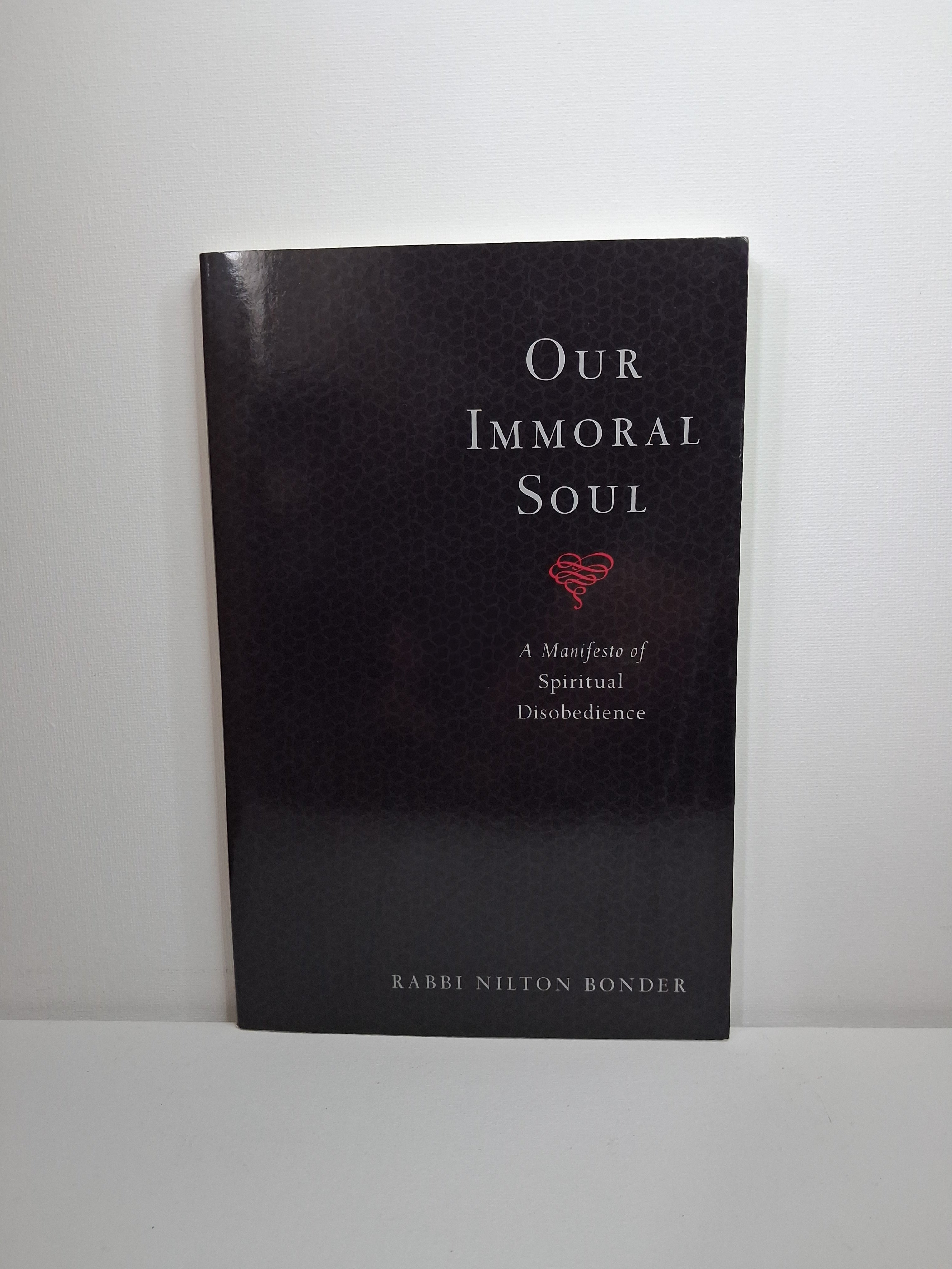 Our Immoral Soul: A Manifesto of Spiritual Disobedience - Rabbi Nilton Bonder