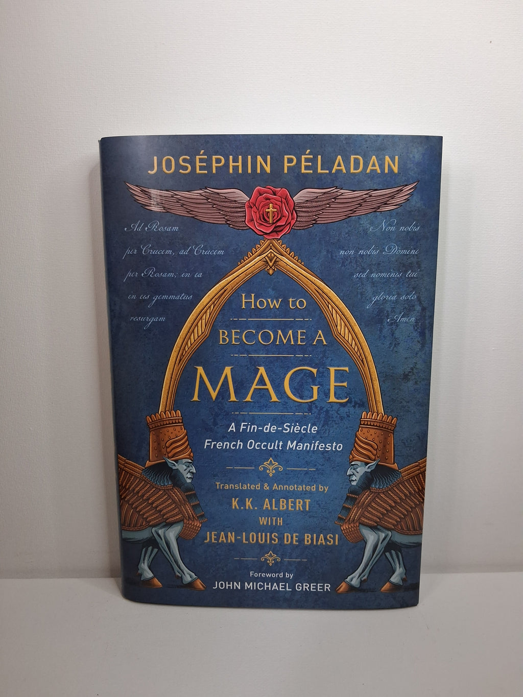 How to Become a Mage: A Fin-de-Siecle French Occult Manifesto - Joséphin Péladan