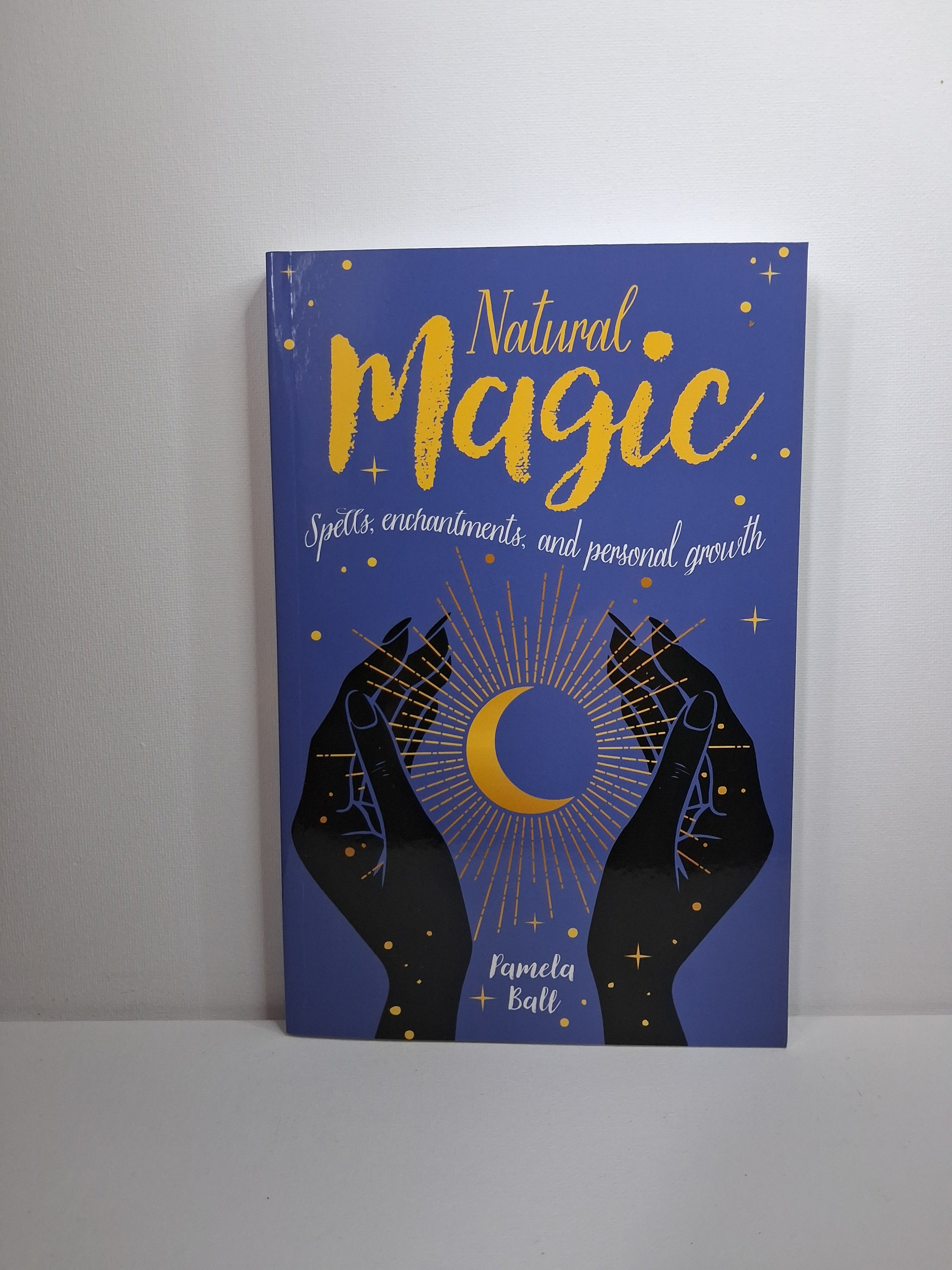 Natural Magic: Spells, Enchantments & Personal Growth - Pamela Ball