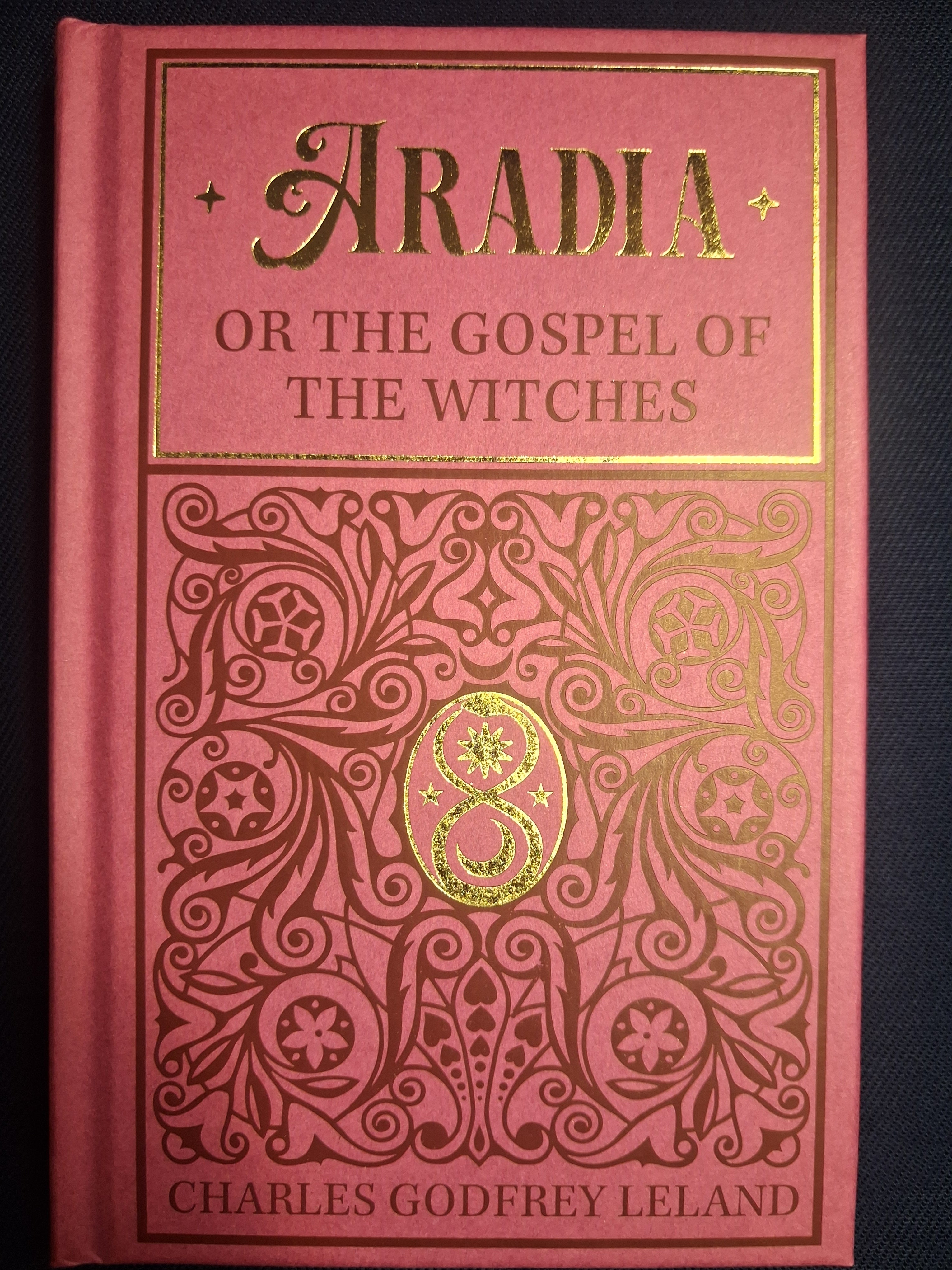 Aradia, or the Gospel of the Witches by Charles Godfrey Leland