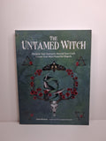 The Untamed Witch: Reclaim Your Instincts. Rewild Your Craft. Create Your Most Powerful Magick. - Lidia Pradas