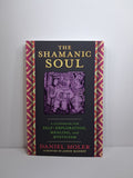 The Shamanic Soul: A Guidebook for Self-Exploration, Healing & Mysticism - Daniel Moler