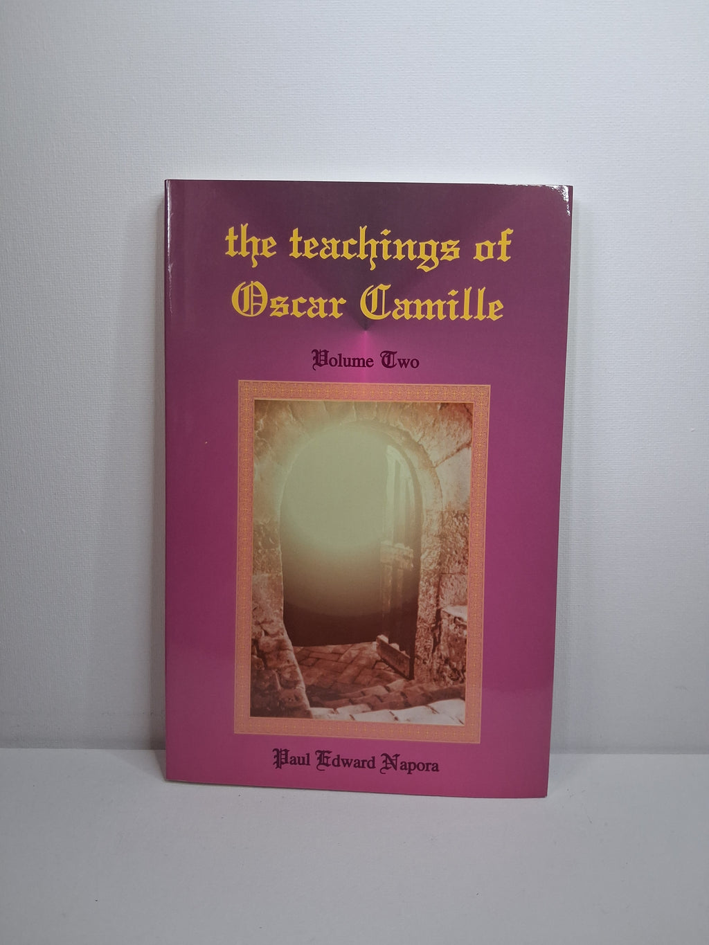 Teachings Of Oscar Camille Volume Two - Paul Edward Napora